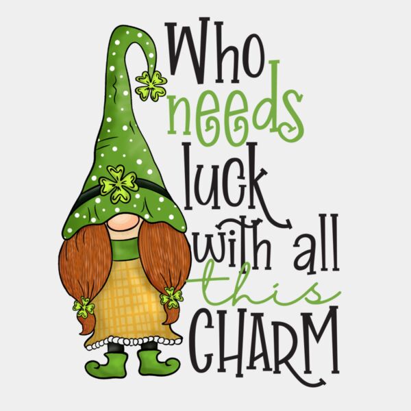 Who Needs Luck With All This Charm Thumbnail