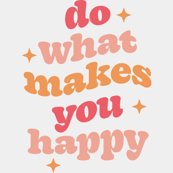 DO WHAT MAKES YOU HAPPY2 Thumbnail